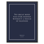 Aristotle - No great mind has ever existed without a touch of madness - Historly AB