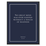 Aristotle - No great mind has ever existed without a touch of madness - Historly AB