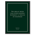 Aristotle - No great mind has ever existed without a touch of madness - Historly AB