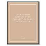 Seneca - Luck is what happens when preperation meets opportunity - Historly AB