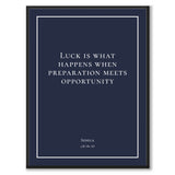 Seneca - Luck is what happens when preperation meets opportunity - Historly AB