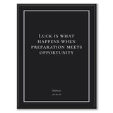 Seneca - Luck is what happens when preperation meets opportunity - Historly AB