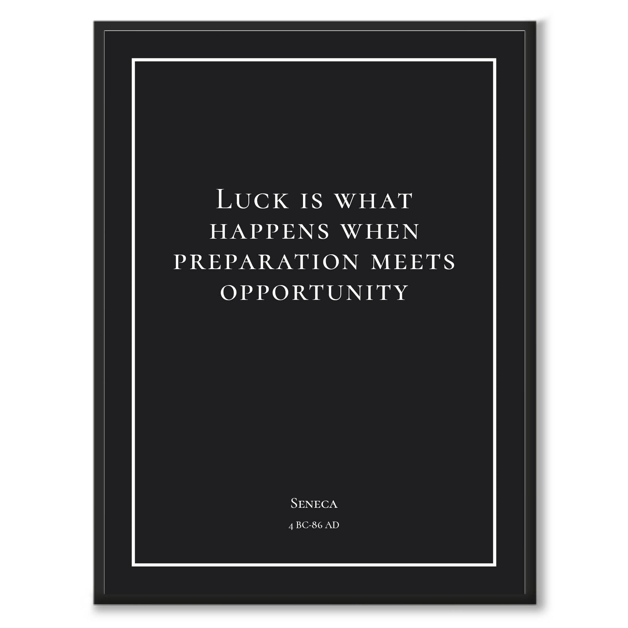 Seneca - Luck is what happens when preperation meets opportunity - Historly AB