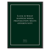 Seneca - Luck is what happens when preperation meets opportunity - Historly AB
