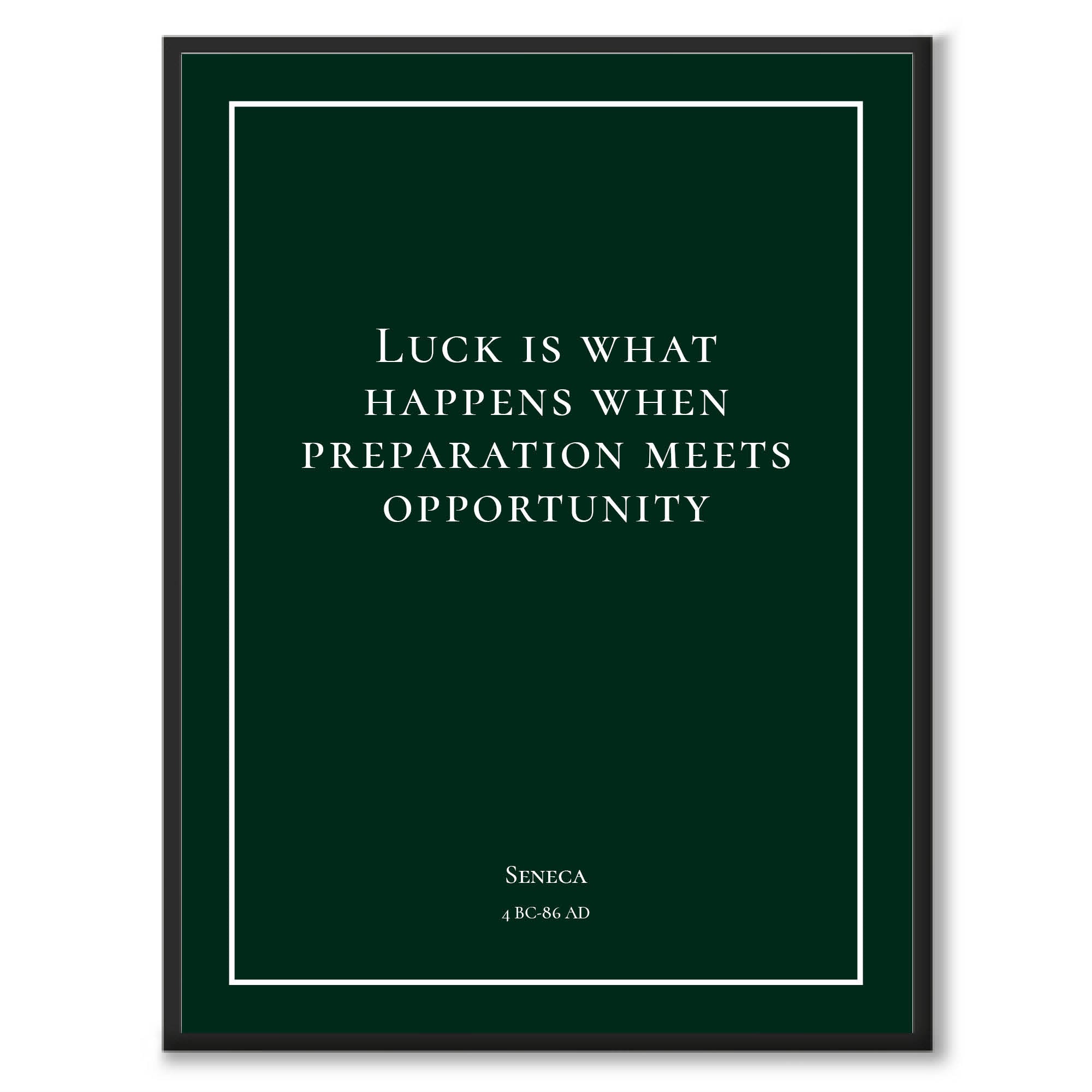 Seneca - Luck is what happens when preperation meets opportunity - Historly AB