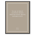 Seneca - Luck is what happens when preperation meets opportunity - Historly AB