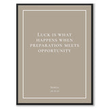 Seneca - Luck is what happens when preperation meets opportunity - Historly AB
