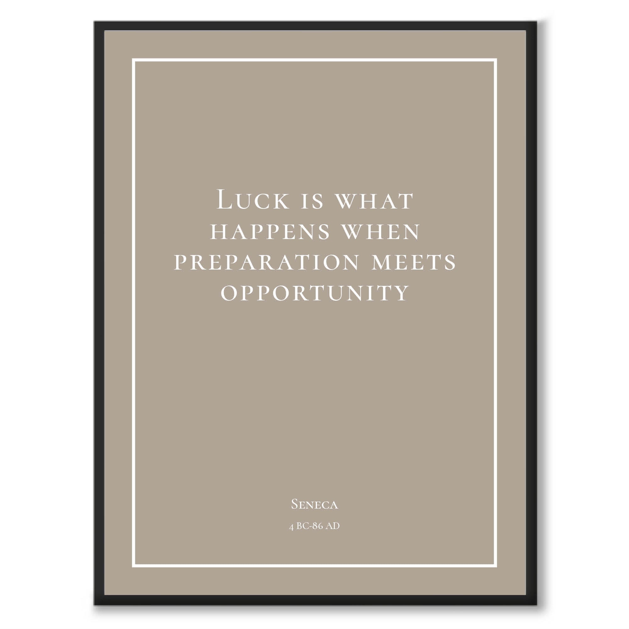 Seneca - Luck is what happens when preperation meets opportunity - Historly AB