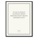 Seneca - Luck is what happens when preperation meets opportunity - Historly AB