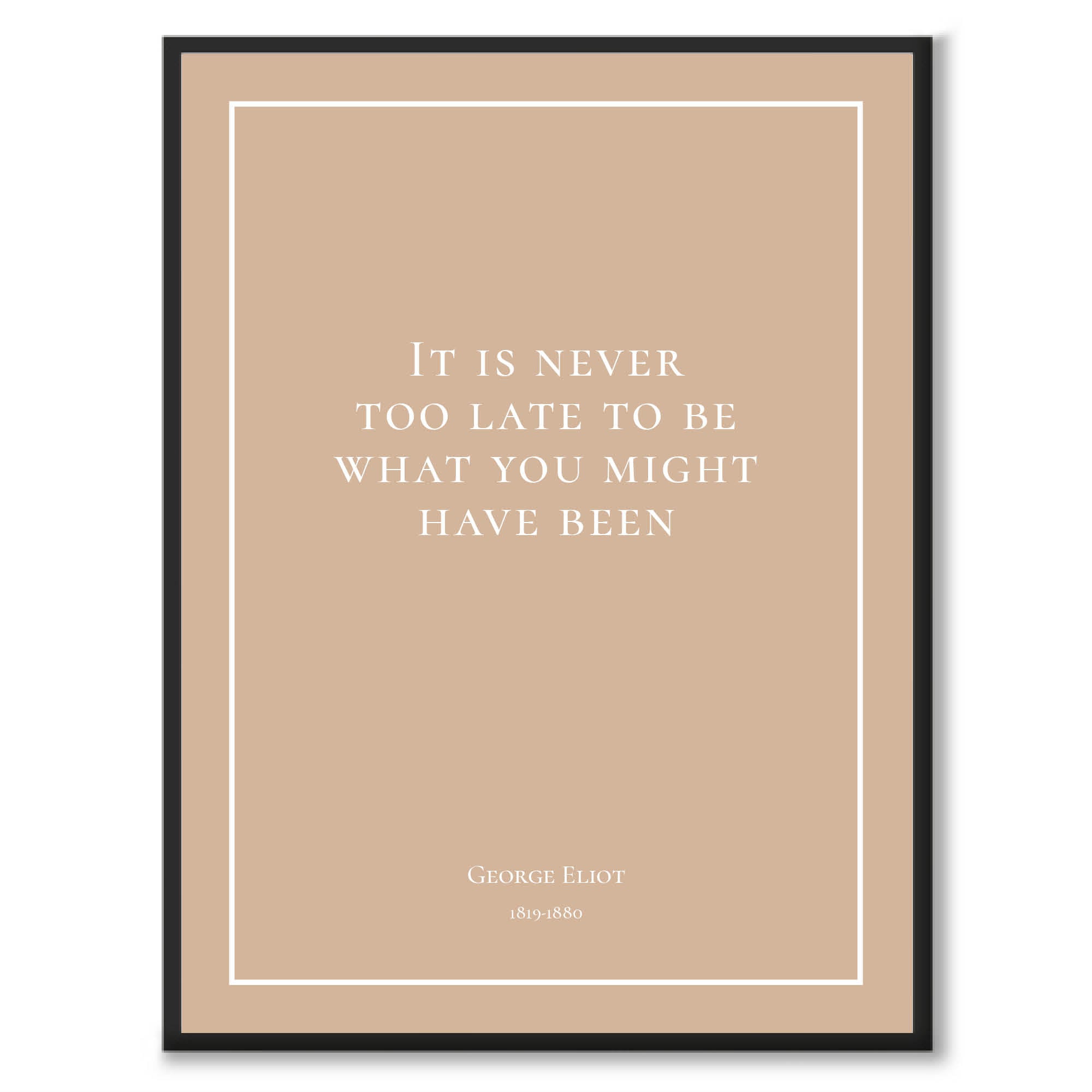 George Eliot - It is never too late to be what you might have been - Historly AB