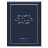 George Eliot - It is never too late to be what you might have been - Historly AB