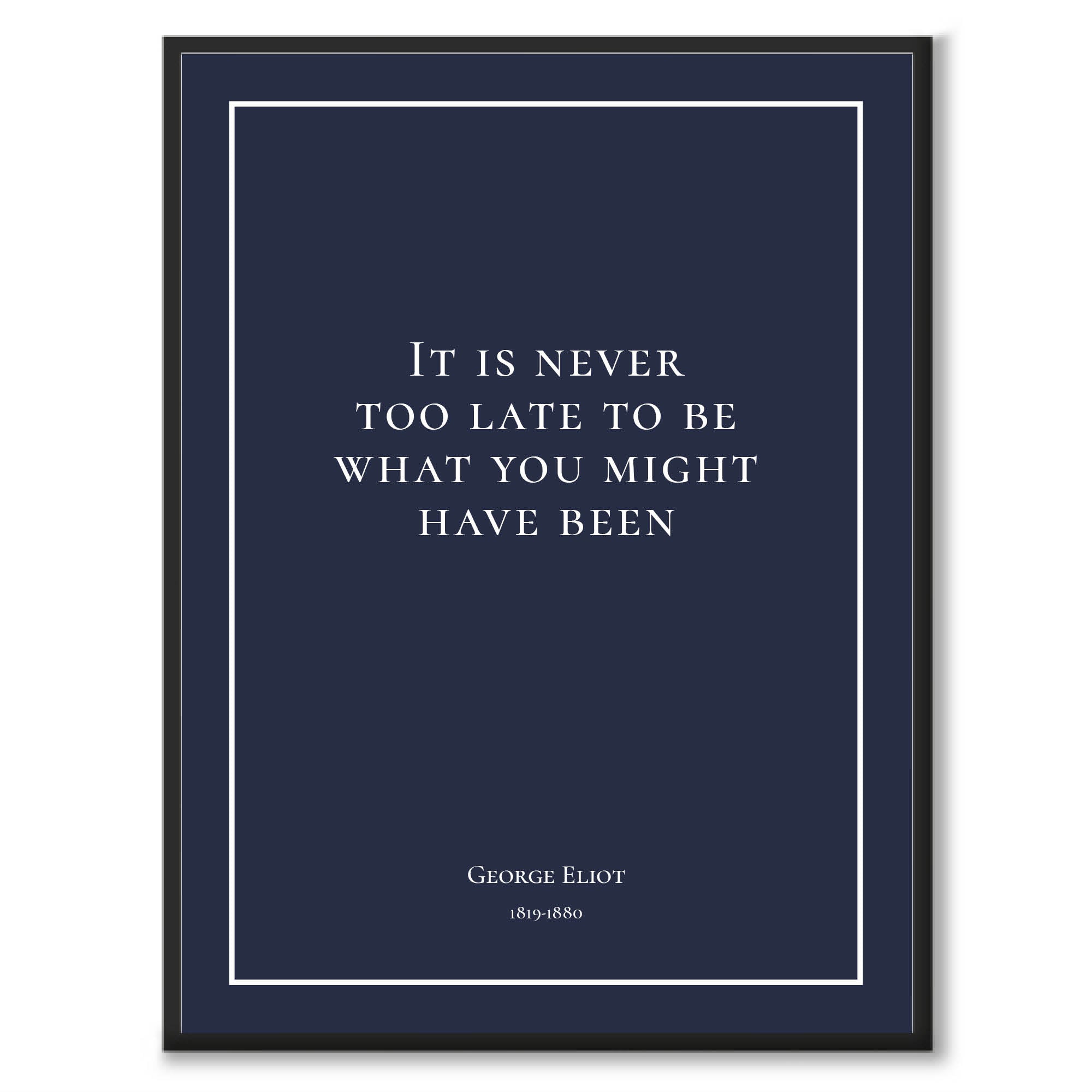 George Eliot - It is never too late to be what you might have been - Historly AB