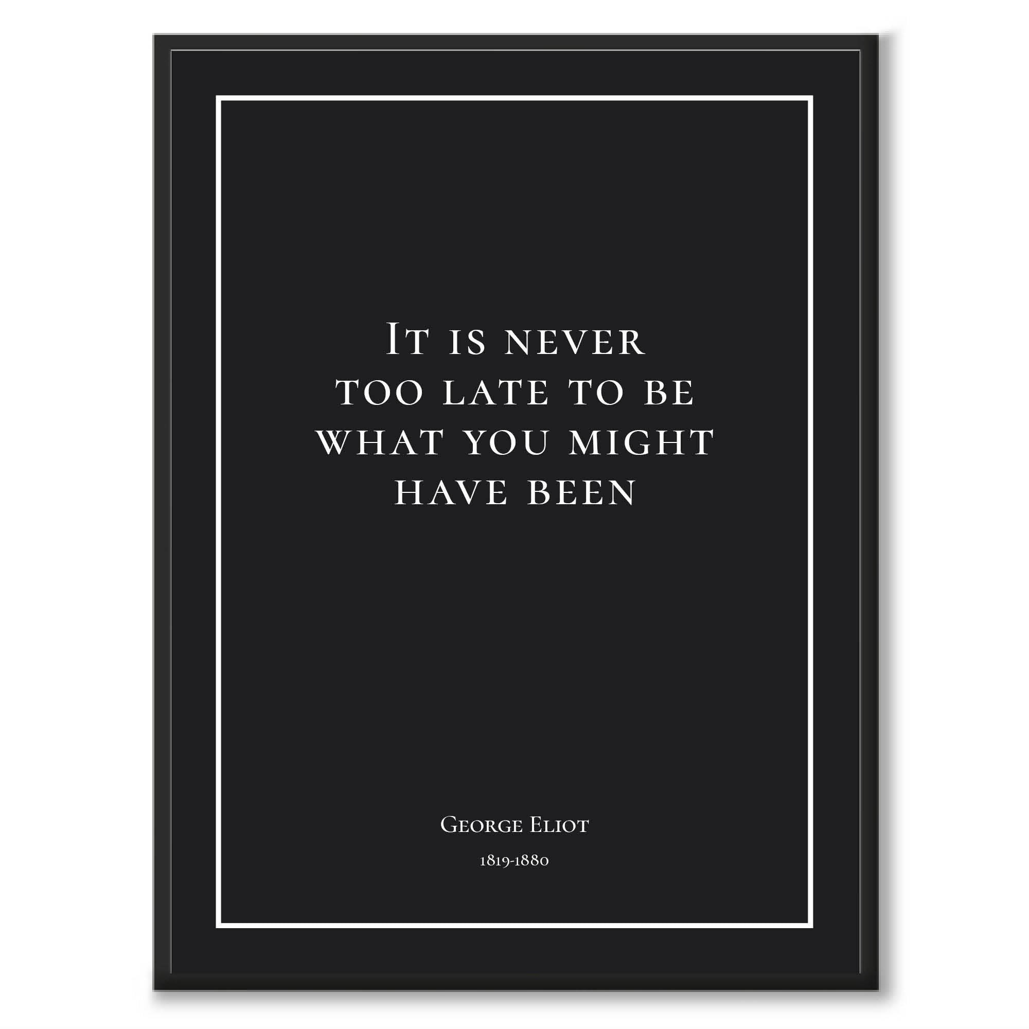 George Eliot - It is never too late to be what you might have been - Historly AB