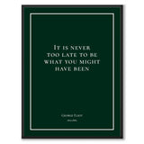 George Eliot - It is never too late to be what you might have been - Historly AB