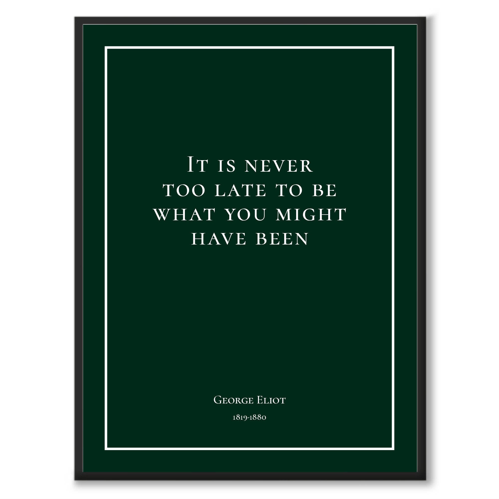 George Eliot - It is never too late to be what you might have been - Historly AB
