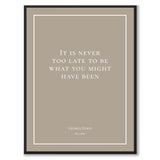George Eliot - It is never too late to be what you might have been - Historly AB