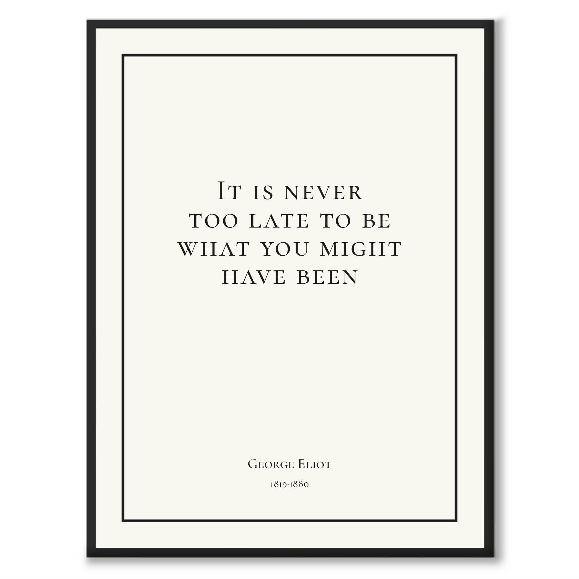 George Eliot - It is never too late to be what you might have been - Historly AB